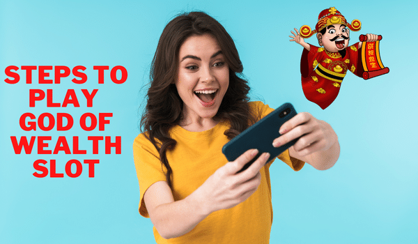 steps to play god of wealth slot